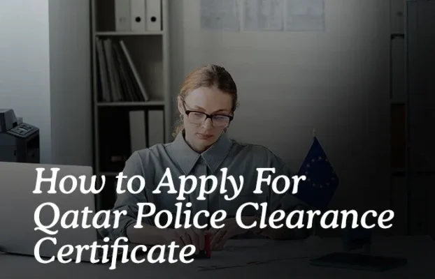 How to Apply For Qatar Police Clearance Certificate
