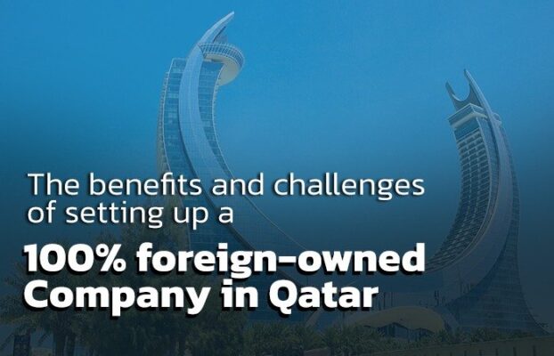 The benefits and challenges of setting up a 100% foreign-owned company in Qatar