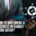 step-by-step process of establishing a business in Kuwait from Qatar