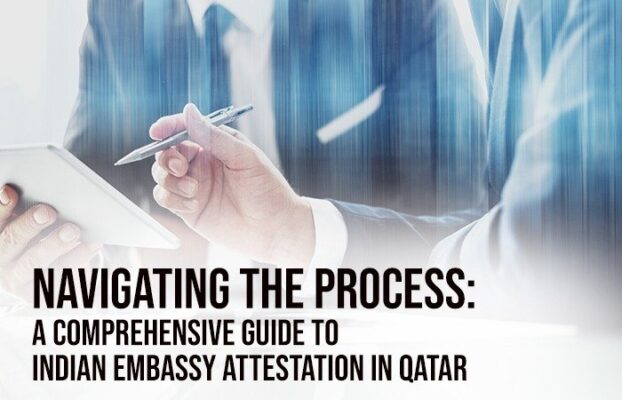 A Comprehensive Guide to Indian Embassy Attestation in Qatar