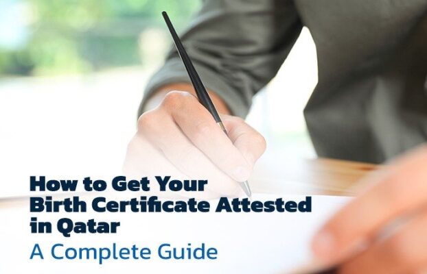 How to Get Your Birth Certificate Attested in Qatar: A Complete Guide