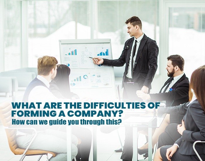 What are the difficulties of forming a company? How can we guide you through this?