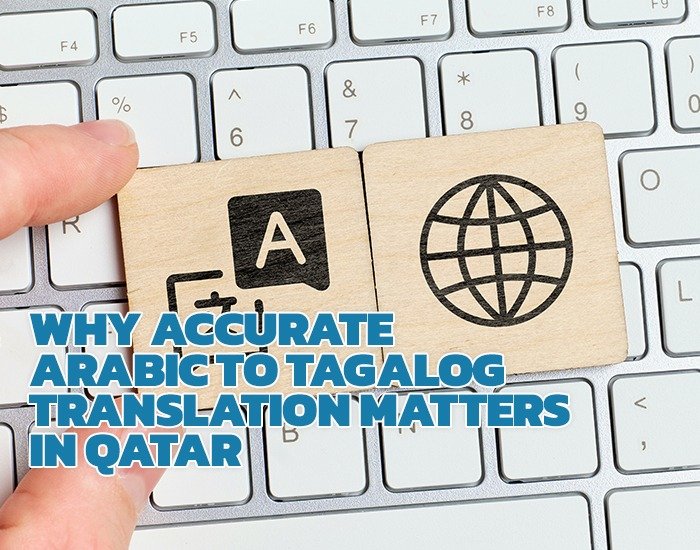 Why Accurate Arabic to Tagalog Translation Matters in Qatar