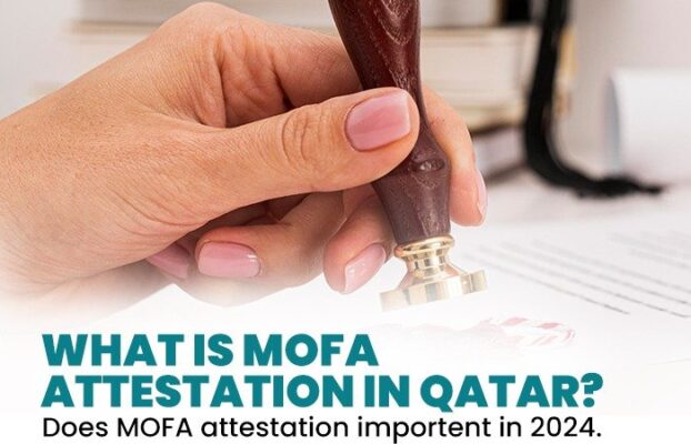 What is MOFA Attestation in Qatar? Is MOFA Attestation Important in 2024?