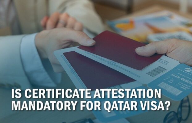 Is Certificate Attestation Mandatory for a Qatar Visa?