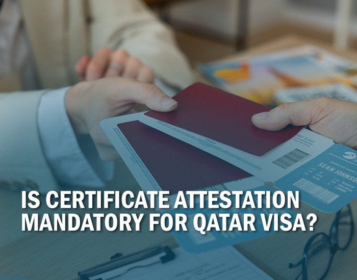 Is Certificate Attestation Mandatory for a Qatar Visa?