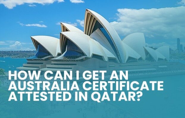 How Can I Get an Australian Certificate Attested in Qatar?