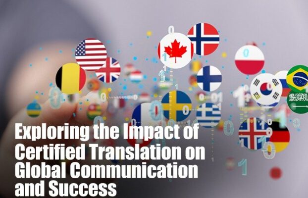 Exploring the Impact of Certified Translation on Global Communication and Success