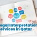 Legal Interpretation Services in Qatar