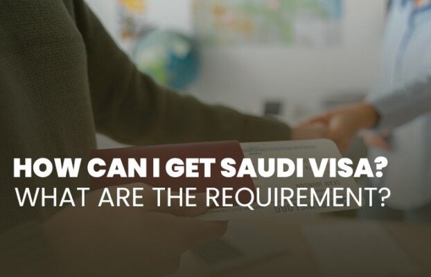 How Can I Get a Saudi Visa? What Are the Requirements?