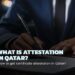 What is Certificate Attestation in Qatar? How to Get Certificate Attested?