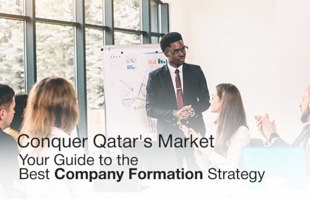 Conquer Qatar’s Market: Your Guide to the Best Company Formation Strategy