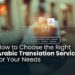 How to Choose the Right Arabic Translation Service for Your Needs