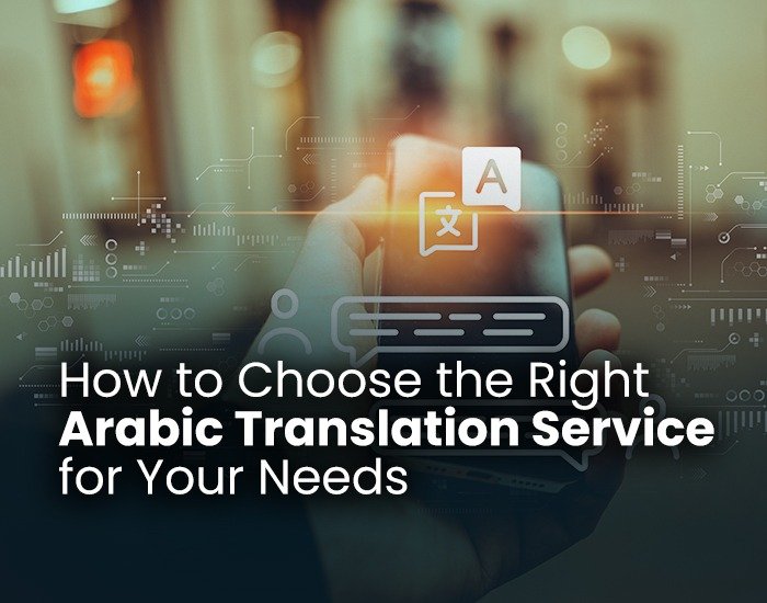 How to Choose the Right Arabic Translation Service for Your Needs