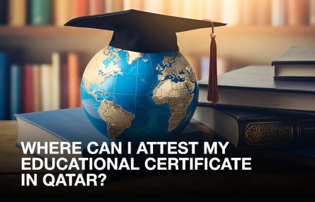 Where Can I Attest My Educational Certificate in Qatar?