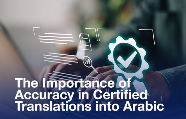 The Importance of Accuracy in Certified Translations into Arabic