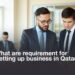 What are the requirements for Setting up a business in Qatar?