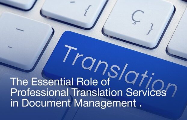 The Essential Role of Professional Translation Services in Document Management