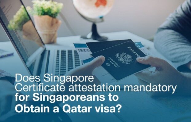 Does Singapore Certificate Attestation Mandatory for Singaporeans to Obtain a Qatar Visa?