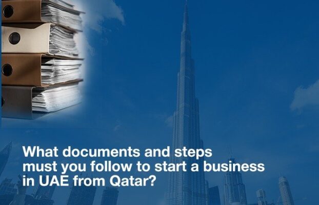 What documents and steps must you follow to start a business in the UAE from Qatar?