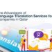 The Advantages of Language Translation Services for Companies in Qatar