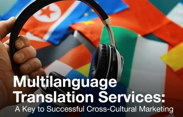 Multi-language Translation Services: A Key to Successful Cross-Cultural Marketing