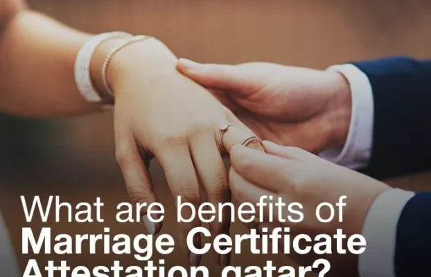 What are the benefits of marriage certificate attestation Qatar?
