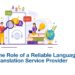 The Role of a Reliable Language Translation Service Provider