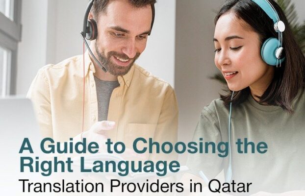 A Guide to Choosing the Right Language Translation Providers in Qatar
