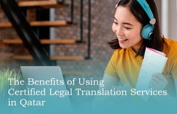 The Benefits of Using Certified Legal Translation Services in Qatar