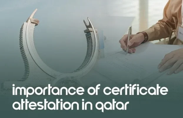 Importance of Certificate Attestation in Qatar