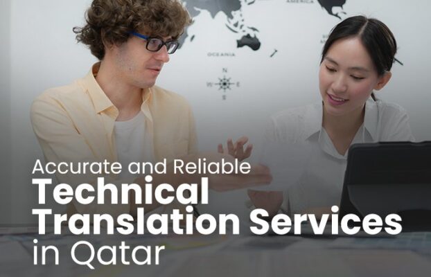 Accurate and Reliable Technical Translation Services in Qatar