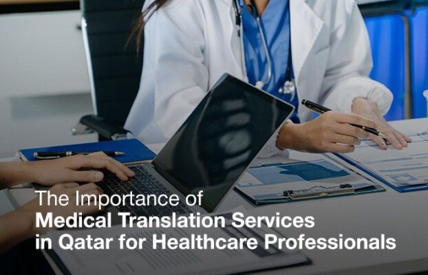 The Importance of Medical Translation Services in Qatar for Healthcare Professionals