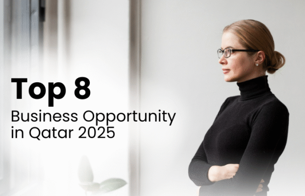 Top 8 Business opportunity in Qatar (2025)