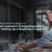 Steps to Start Women's Entrepreneurship in Qatar – Guide to Business Setup for Women in Qatar | Female Entrepreneurs Qatar | Business Opportunities for Women in Qatar