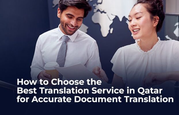 How to Choose the Best Translation Service in Qatar for Accurate Document Translation