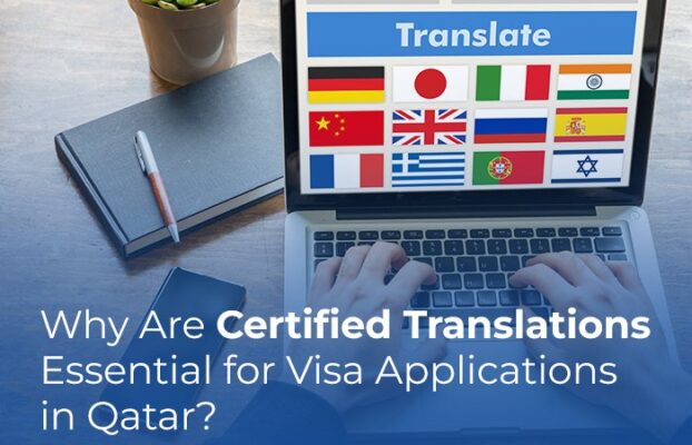 Why Are Certified Translations Essential for Visa Applications in Qatar?