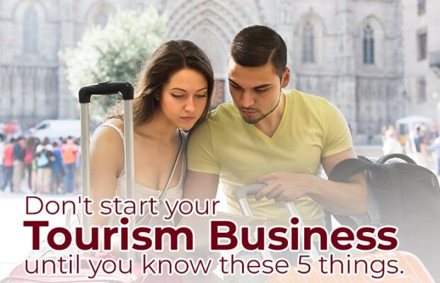 Don’t start your tourism business until you know these 5 things!