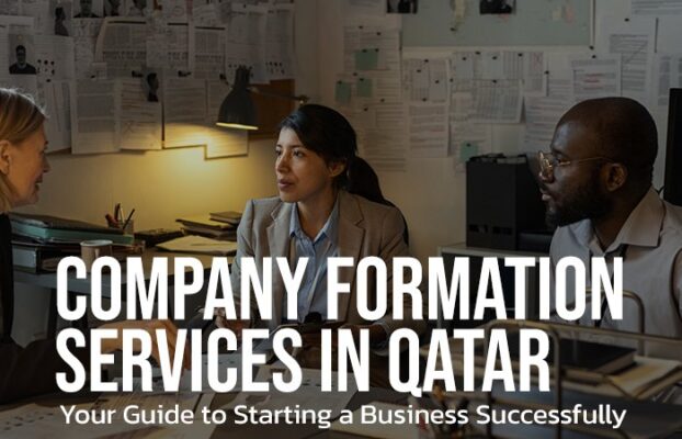 Company Formation Services in Qatar: Your Guide to Starting a Business Successfully