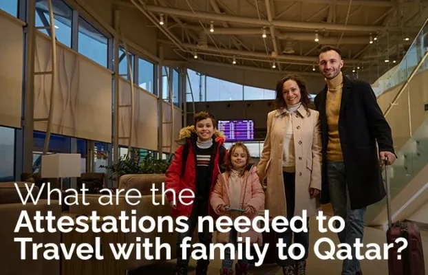 What are the attestations needed to travel with family to Qatar?