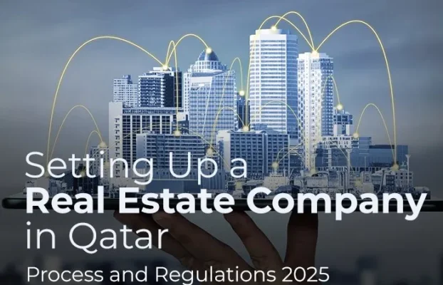 Setting Up a Real Estate Company in Qatar: Process and Regulations 2025