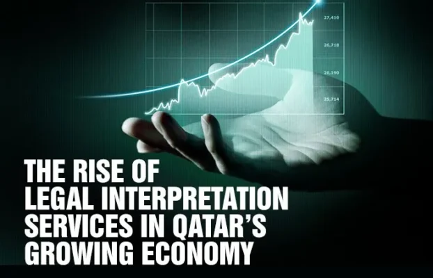 The Rise of Legal Interpretation Services in Qatar’s Growing Economy
