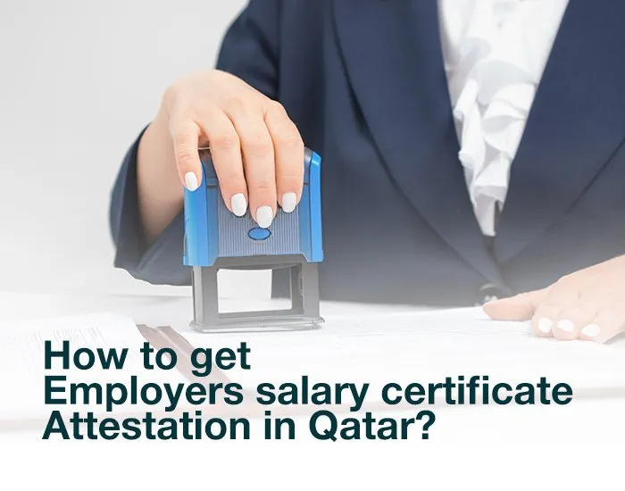 How to get employers salary certificate attestation in Qatar?