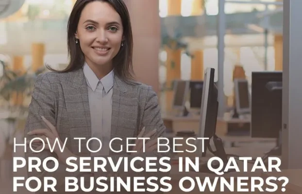 How to get best PRO services in Qatar for Business owners?