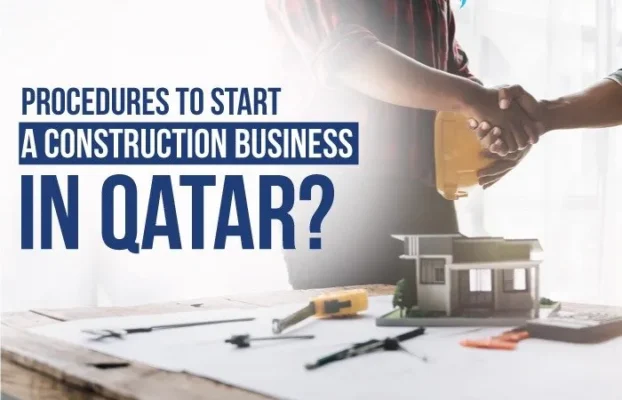 Procedures to start a construction business in Qatar?