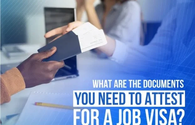 What are the documents you need to attest for a job visa?