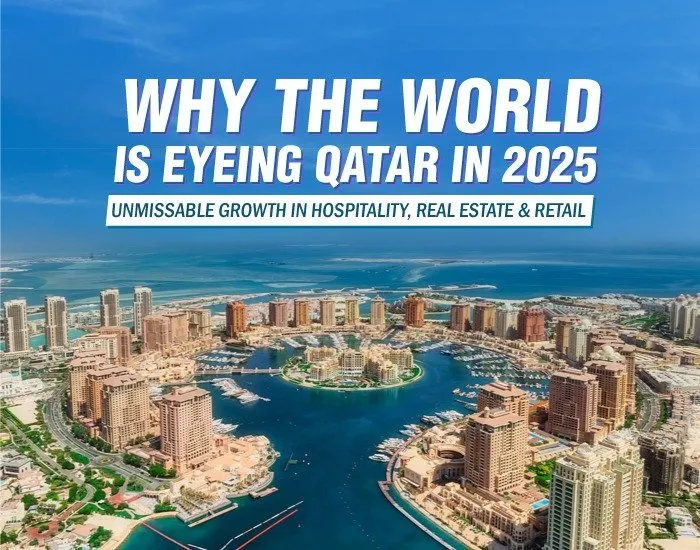 Why The World is Eyeing Qatar In 2025: Unmissable Growth in Hospitality, Real Estate & Retail.