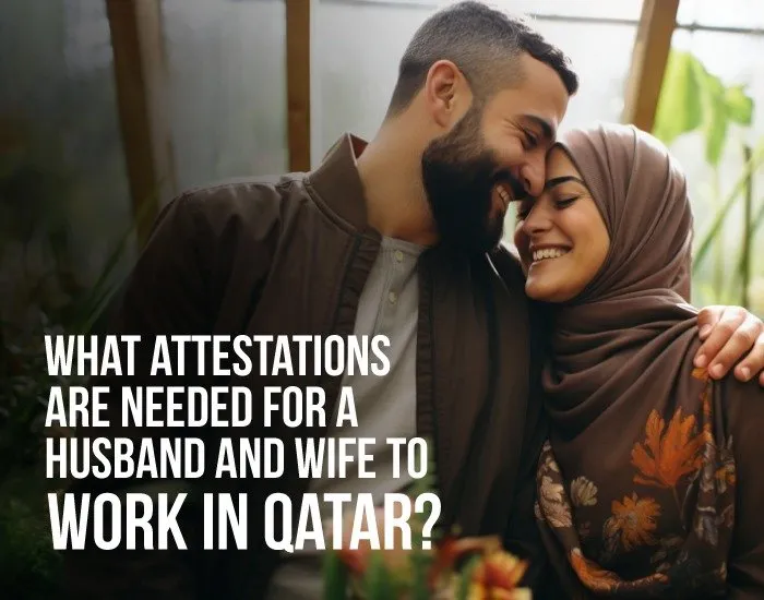 What attestations are needed for a husband and wife to work in Qatar?