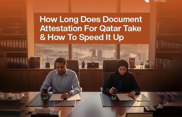 How Long Does Document Attestation for Qatar Take & How to Speed It Up