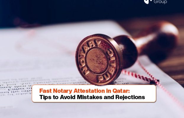Fast Notary Attestation in Qatar: Tips to Avoid Mistakes and Rejections